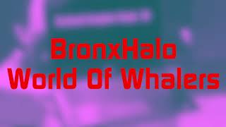 Bronxhalo - World Of Whalers (From 4Am In The Studio)