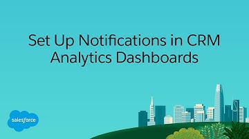Set Up Notifications in CRM Analytics Dashboards