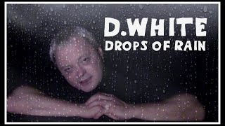 Video thumbnail of "D.White - Drops of Rain (Official Music Video). Song in the style of the 80s and 90s. New Age"