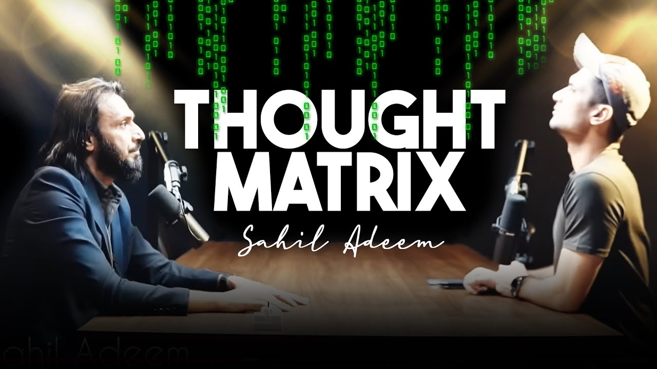 Sahil Adeem PODCAST | Thought Matrix | Reconstruction of Islamic thought