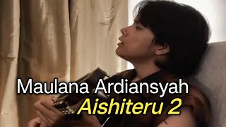 Maulana Ardiansyah ~ Aishiteru 2