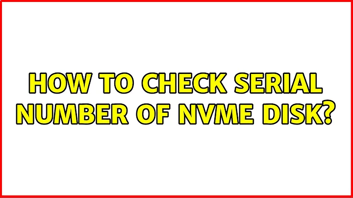 Ubuntu: How to check serial number of NVMe disk?