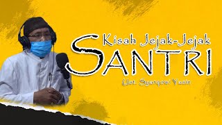 Download Lagu Kisah Jejak-Jejak Santri || Podcast S3 TV Download Lagu Kisah Jejak-Jejak Santri || Podcast S3 TV