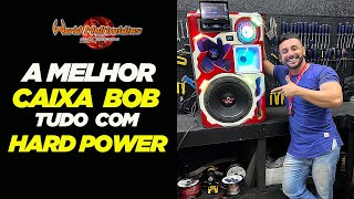 A MELHOR CAIXA BOB tudo com HARD POWER - WORLD MULTIMÍDIAS