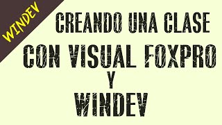 Programming Tutorials - How to create a class with Visual FoxPro 9.0 and WINDEV 24