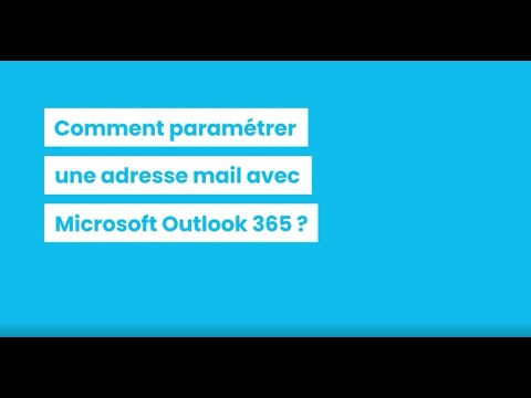 [TUTO] Comment paramétrer une adresse mail avec Microsoft Outlook 365