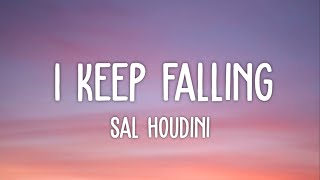 Sal Houdini - I Keep Falling (Lyrics) | I'll be everywhere you at just let me know where you at Resimi