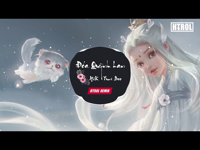 Đóa Quỳnh Lan ( Htrol Remix ) H2k ft Yuni Boo | Nhạc EDM Tiktok Remix Gây Nghiện 2020 Hay Nhất ! class=