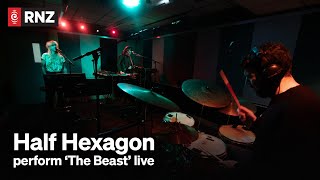 NZ LIVE | Half Hexagon 'The Beast' | RNZ