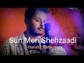 Sun meri shehzadi  saaton janam mein tere  cover by harsh raj  basseer music  harsh raj muzik