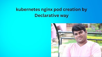Kubernetes Declarative Approach: Creating an NGINX Pod