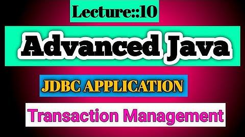 Advance Java Lecture [10]  On  JDBC Transaction Management (11May2022) || Smart Java Developer||
