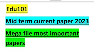 Edu101 current paper mid term 2023 @itssayeda6120 most important papers must watch before exam