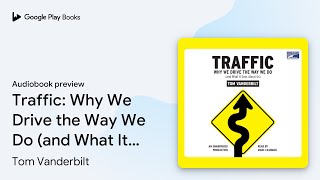Traffic: Why We Drive the Way We Do (and What… by Tom Vanderbilt · Audiobook preview