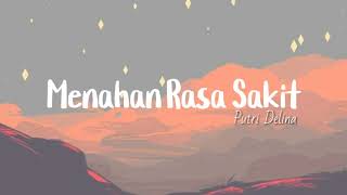 Putri Delina - Menahan Rasa Sakit (Lyrics)