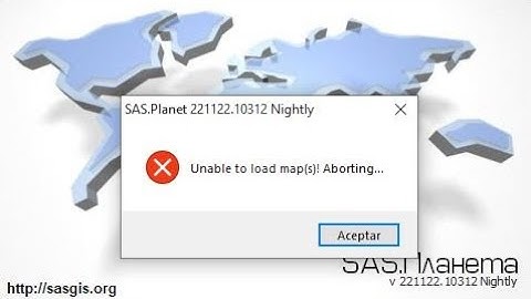 FIXING THE SAS PLANET ERROR (Error unable to load map(s) aborting)