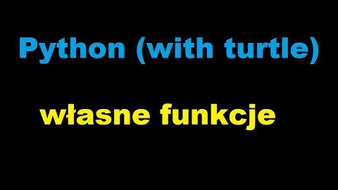 Własne funkcje - Python with turtle
