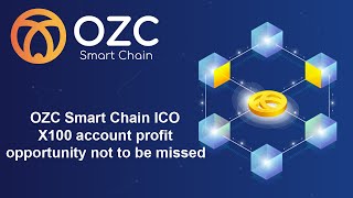 : OZC Smart Chain ICO - X100 account profit opportunity not to be missed