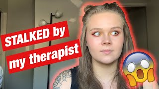 stalked by my therapist | STORYTIME