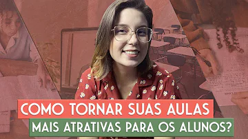 O que fazer para tornar as aulas mais interessantes?