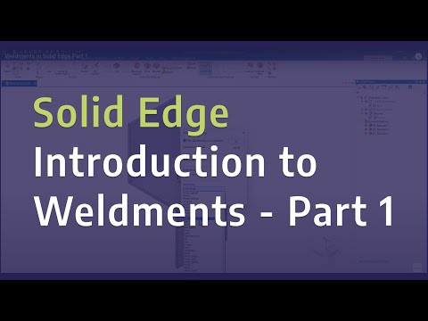 Weldments in Solid Edge - Introduction to Weldments - Part 1