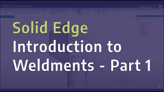 Celebrity Weldments in Solid Edge - Introduction to Weldments - Part 1 Wealth
