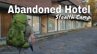 Abandoned Hotel - Stealth Camp - Closed Down For Years I found the Perfect Spot