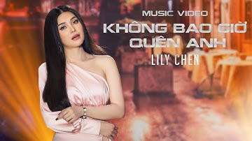 KHÔNG BAO GIỜ QUÊN ANH - LILY CHEN - Á quân Tình Bolero 2019