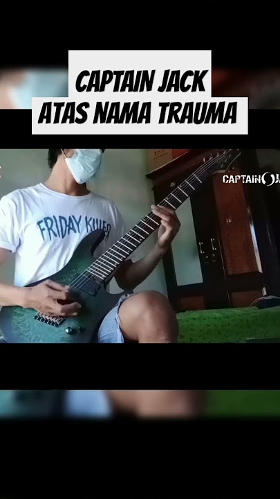 #captainjack  Atas nama trauma