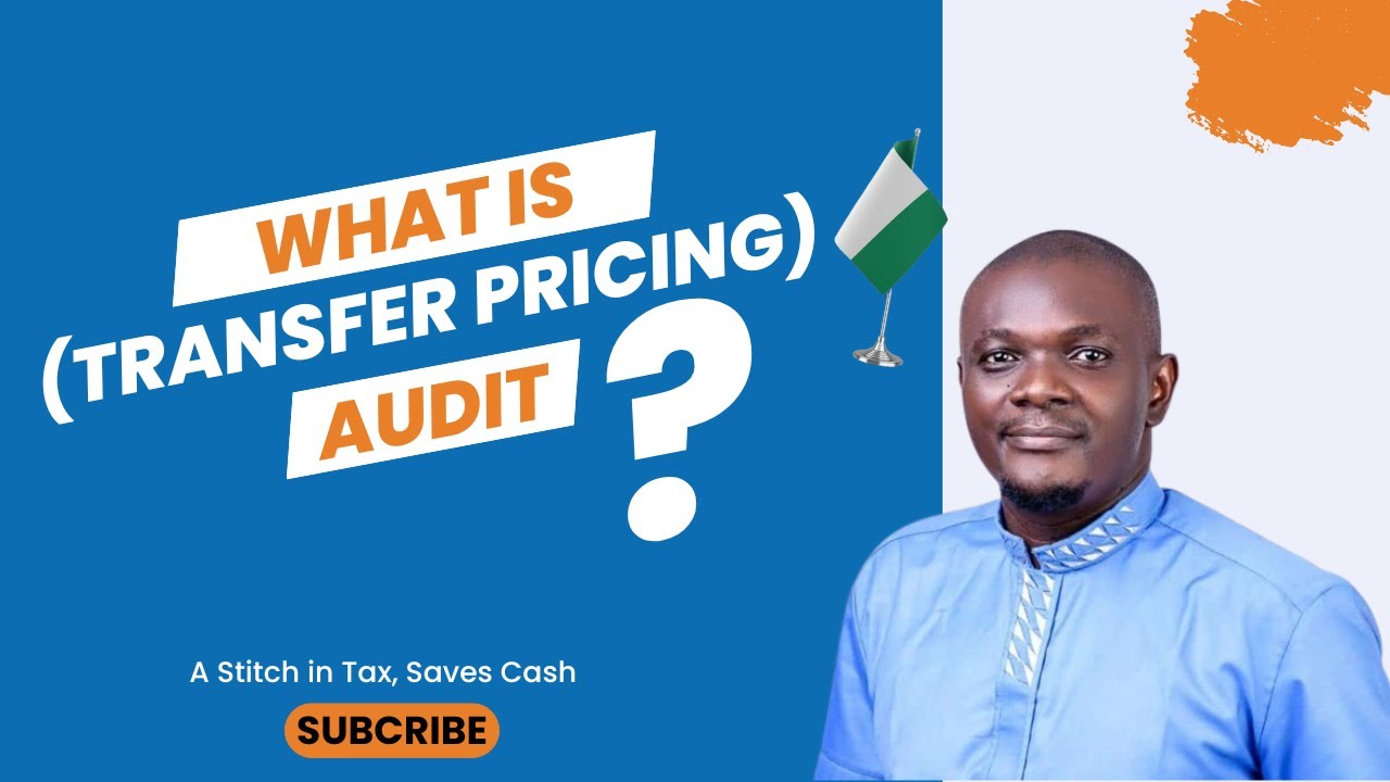 transfer-pricing-audit-nigeria-in-depth-explanation-and-guidance-on