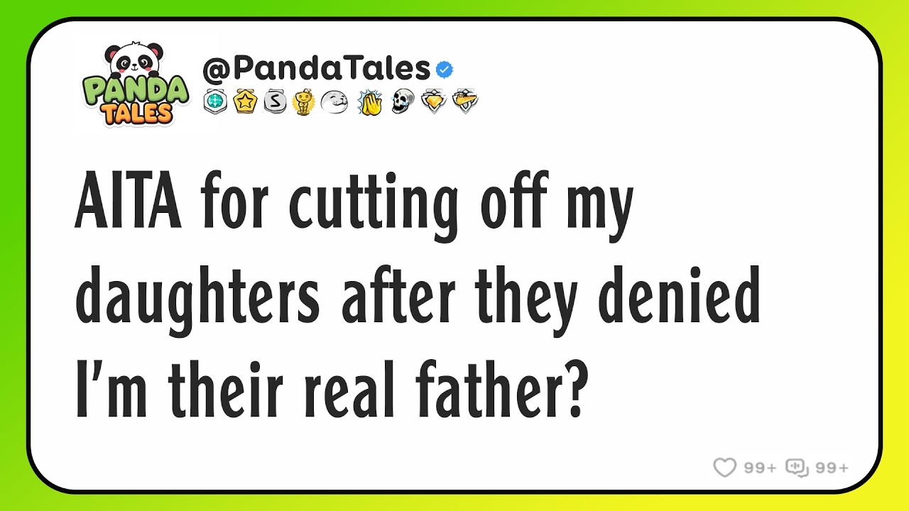 AITA for cutting off my daughters after they denied I'm their real father?