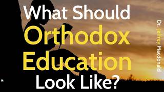 What Should Orthodox Theological Education Look Like? | Dr. Jeffrey Macdonald