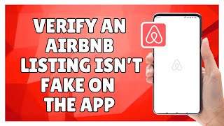 How to Verify an Airbnb Listing Isn’t Fake on the App