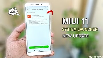MIUI 11 New System Launcher Update | New Changelog New Animation