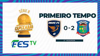 PRIMEIRO TEMPO - DOZE 0x2 LINHARES - CAPIXABÃO SÉRIE B 2026