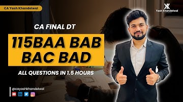 115BAA BAB BAC BAD | All Questions in 1.5 Hours | Smart Questions Revision | CA Final DT
