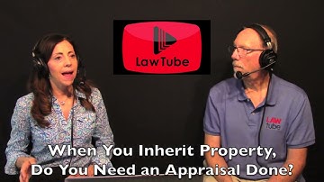 When you inherit property, do you need to have a real estate appraisal done on it?