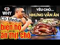 CD Media lãng mạn văn hóa thịt chó VN - "Ăn heo được sao ko ăn chó được?"