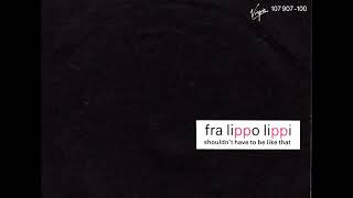 Fra Lippo Lippi - Shouldn&#39;t Have To Be Like That - 1986