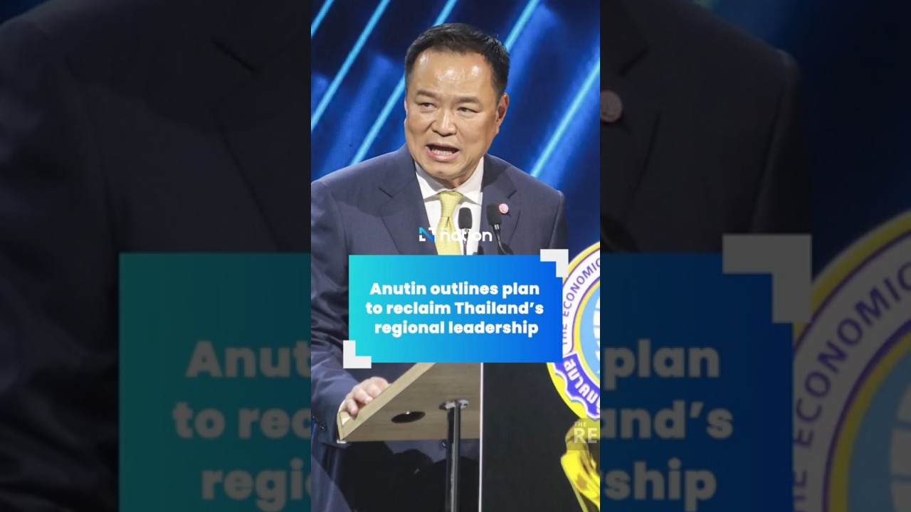 Anutin outlines plan to reclaim Thailand’s regional leadership