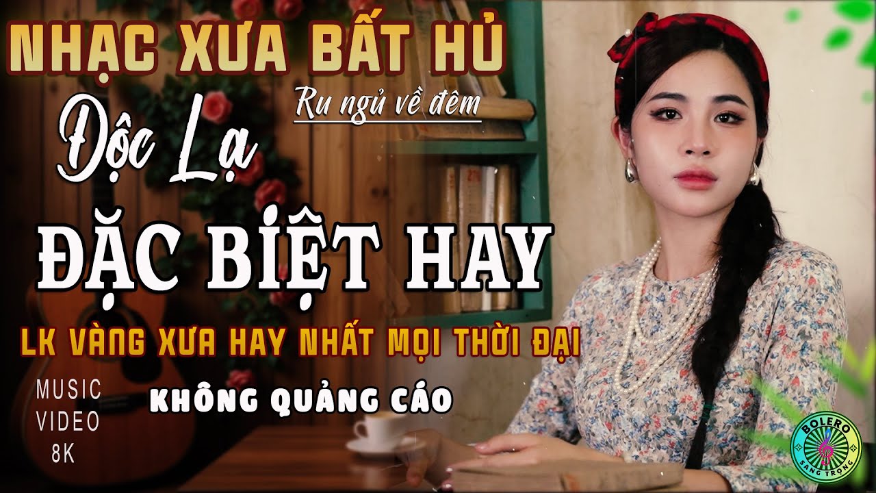 Mở Nhẹ Nhàng [CD154] LK Ca Nhạc Bolero Trữ Tình ĐỘC LẠ & ÊM TAI - Nhạc Vàng Xưa Chọn Lọc NGHE LÀ MÊ