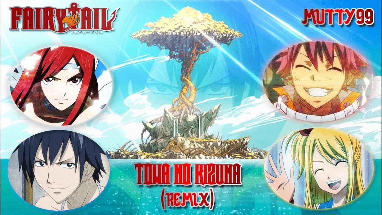 Fairy Tail - Opening 09] DaisyxDaisy - Towa no Kizuna (Remix