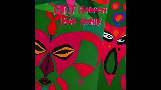 Tame Impala - Let It Happen (Imad Remix)