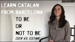 Learn Catalan language: verb To Be (Ser & Estar)