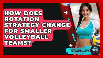 How Does Rotation Strategy Change For Smaller Volleyball Teams? - The Volleyball Hub