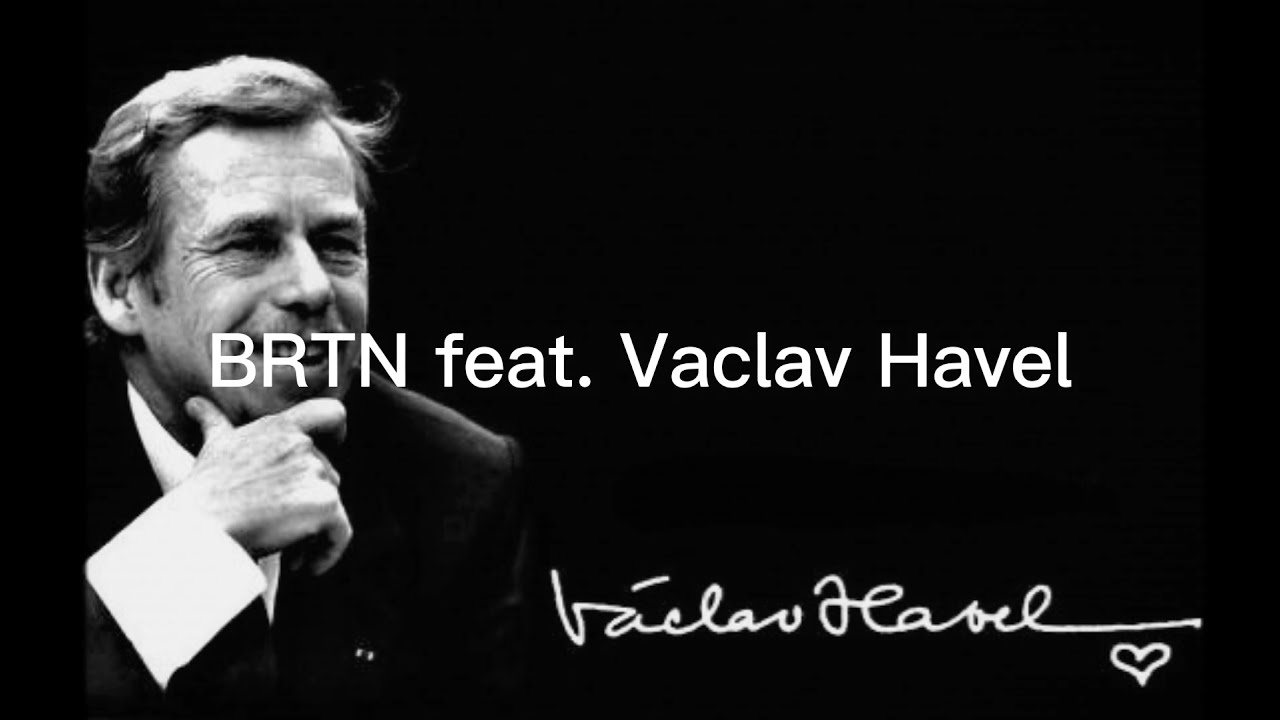 BRTN feat. Václav Havel - Pravda k zamyšlení