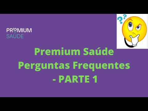 PREMIUM SAUDE PLANO DE SAUDE PERGUNTAS FREQUENTES - PARTE 1