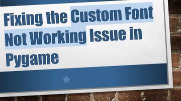 Fixing the Custom Font Not Working Issue in Pygame