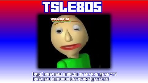 [REQ.] Preview 2 Baldi Deepfake Effects [Preview 2 Mokou Deepfake Effects]