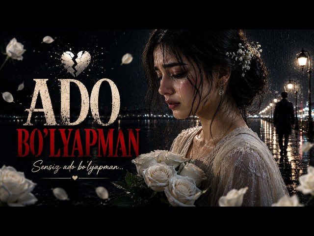 ADO BO'LYAPMAN (Girl Version) 💔 | Sensiz Ado Bo'lyapman | New Uzbek Sad Song 2026